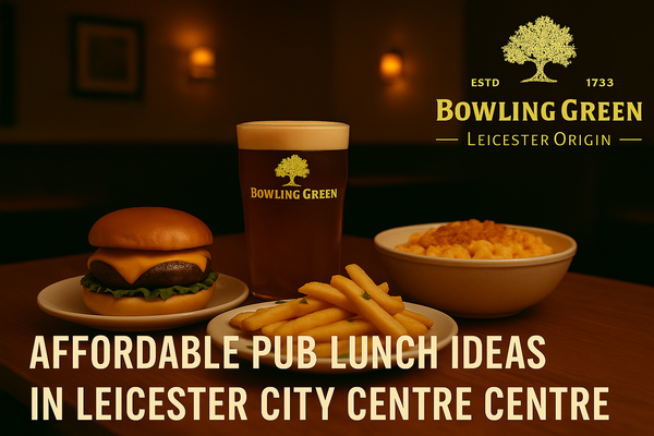 Affordable Pub Lunch Ideas in Leicester City Centre