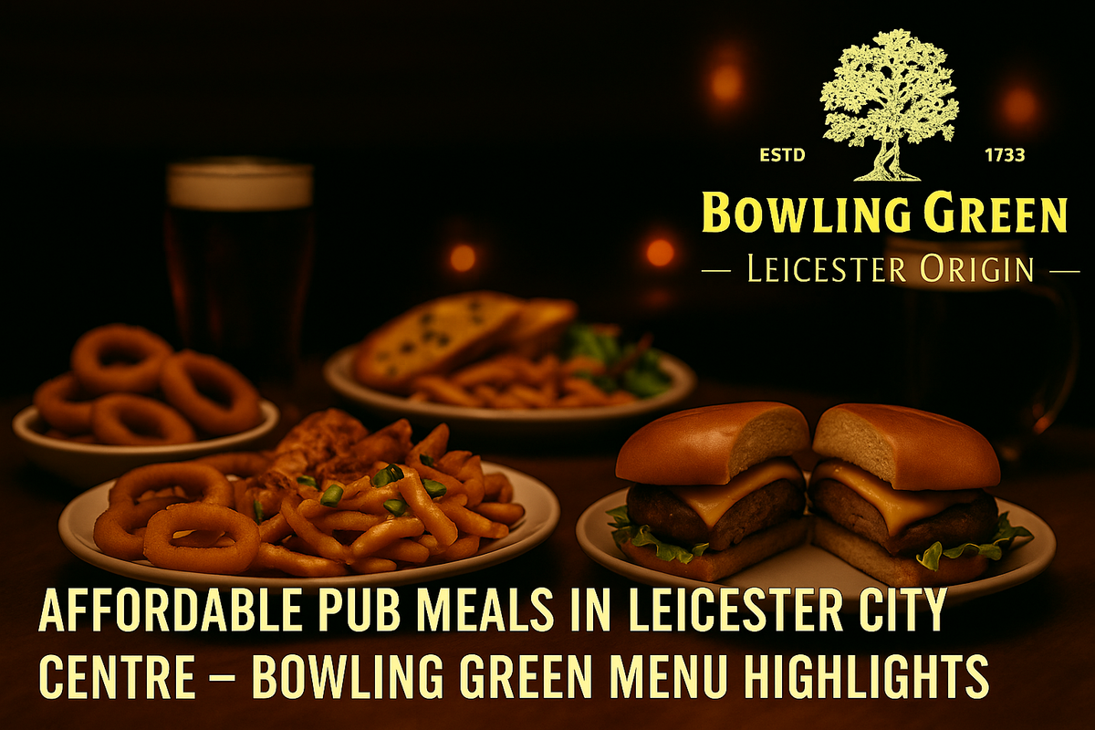 Affordable Pub Meals in Leicester City Centre – Bowling Green Menu Highlights
