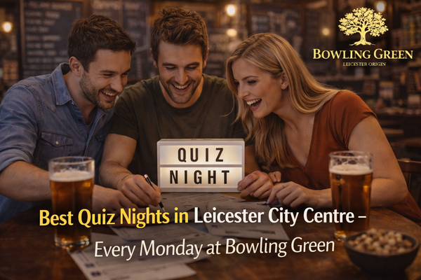 Best Quiz Nights in Leicester City Centre – Every Monday at Bowling Green