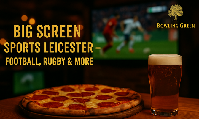 Big Screen Sports Leicester – Football, Rugby & More