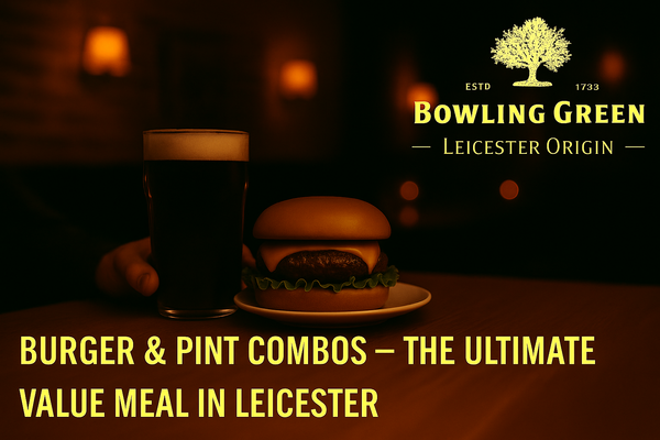 Burger & Pint Combos – The Ultimate Value Meal in Leicester