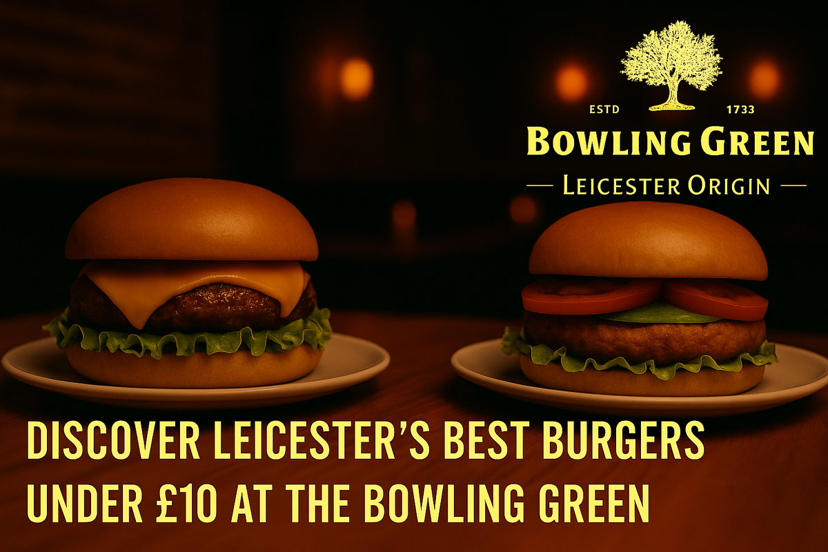 Discover Leicester’s Best Burgers Under £10 at The Bowling Green