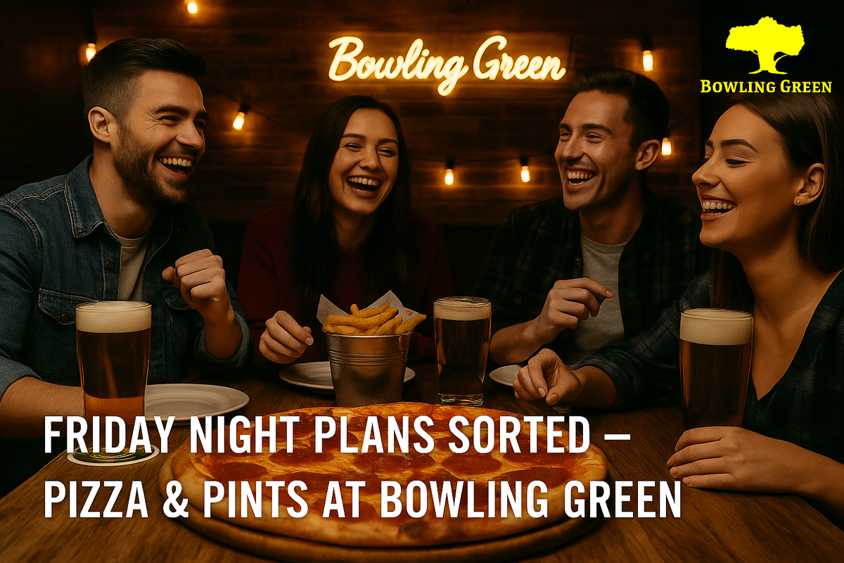 Friday Night Plans Sorted – Pizza & Pints at Bowling Green