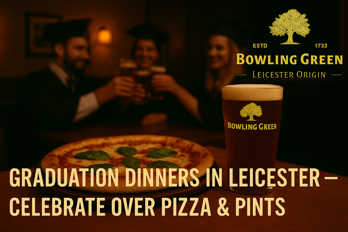 Graduation Dinners in Leicester – Celebrate Over Pizza & Pints