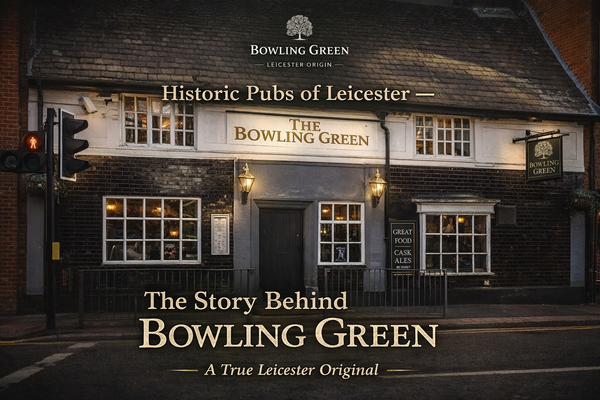 Historic Pubs Leicester – The Story Behind Bowling Green