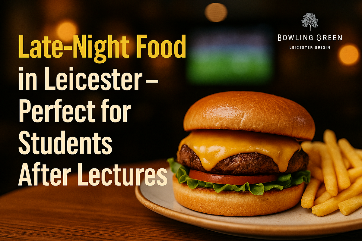 Late-Night Food in Leicester – Perfect for Students After Lectures