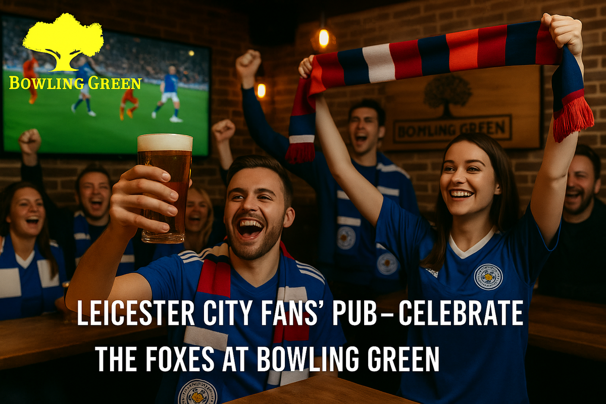 Leicester City Fans’ Pub – Celebrate the Foxes at Bowling Green