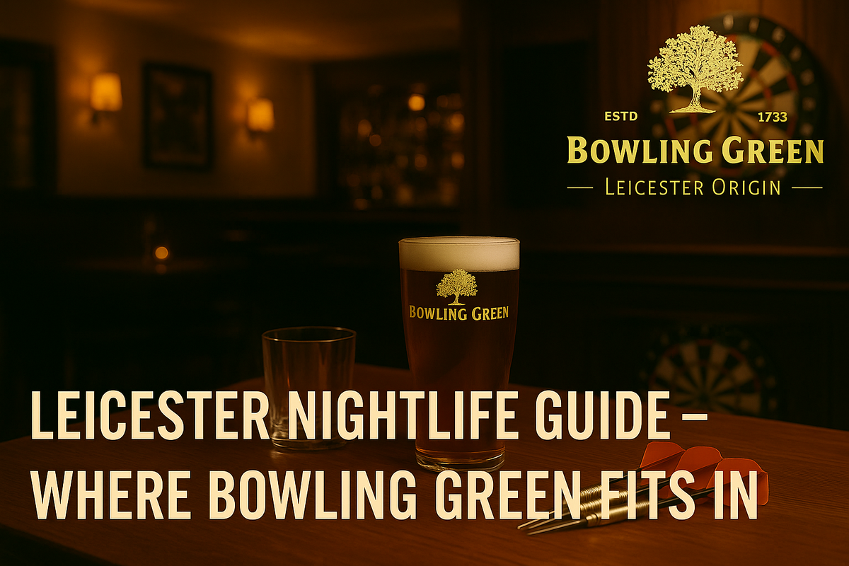 Leicester Nightlife Guide – Where Bowling Green Fits In