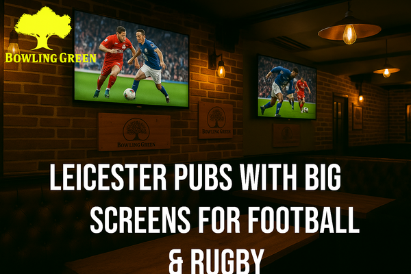 Leicester Pubs with Big Screens for Football & Rugby