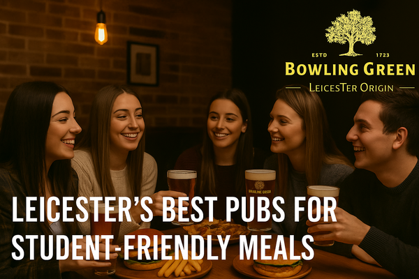 Leicester’s Best Pubs for Student-Friendly Meals