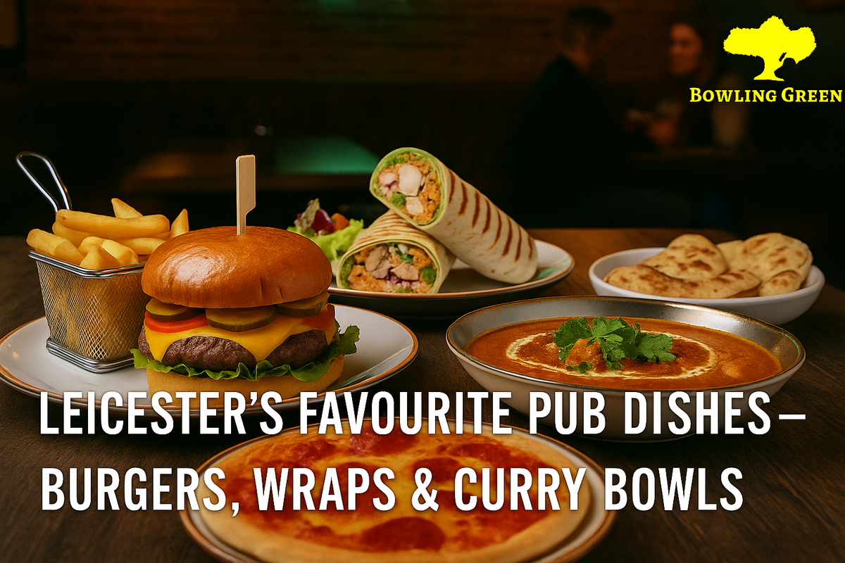 Leicester’s Favourite Pub Dishes – Burgers, Wraps & Curry Bowls