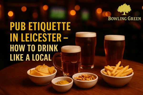 Pub Etiquette in Leicester – How to Drink Like a Local