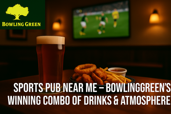 Sports Pub Near Me – Bowling Green’s Winning Combo of Drinks & Atmosphere