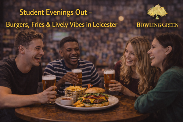 Student Evenings Out – Burgers, Fries & Lively Vibes in Leicester