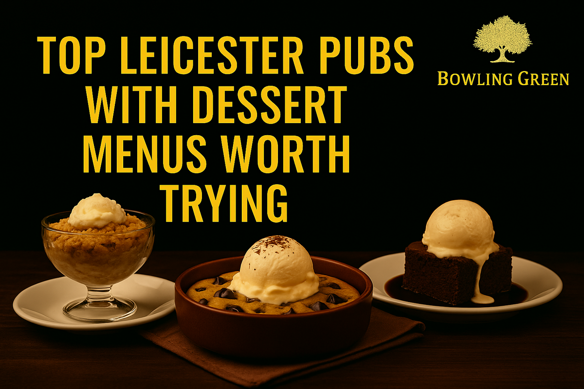 Top Leicester Pubs with Dessert Menus Worth Trying