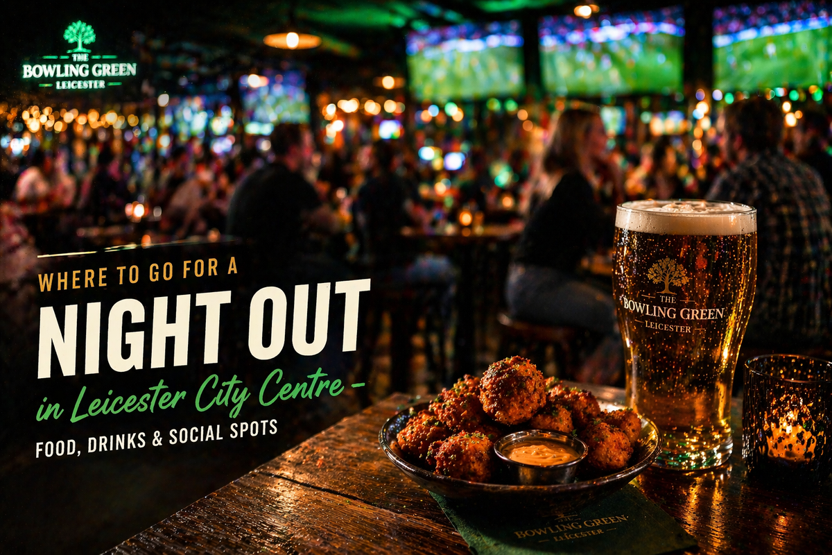 Where to Go for a Night Out in Leicester City Centre - Food, Drinks & Social Spots
