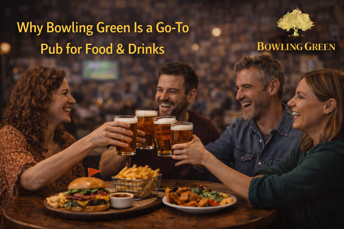 Why Bowling Green Is a Go-To Pub for Food & Drinks