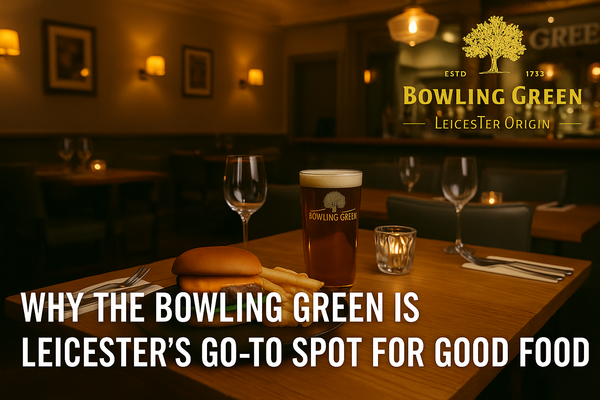 Why The Bowling Green Is Leicester’s Go-To Spot for Good Food