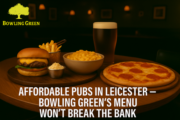 Affordable Pubs in Leicester – Bowling Green’s Menu Won’t Break the Bank