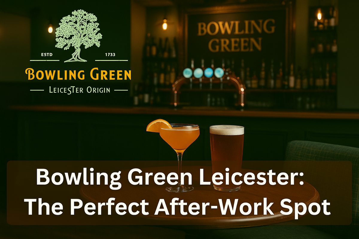 Bowling Green Leicester: The Perfect After-Work Spot