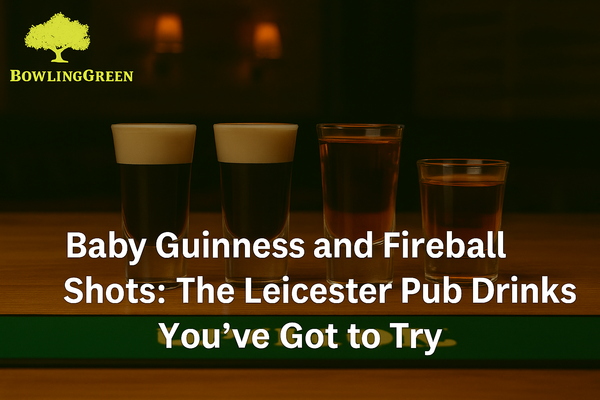Baby Guinness and Fireball Shots: The Leicester Pub Drinks You’ve Got to Try