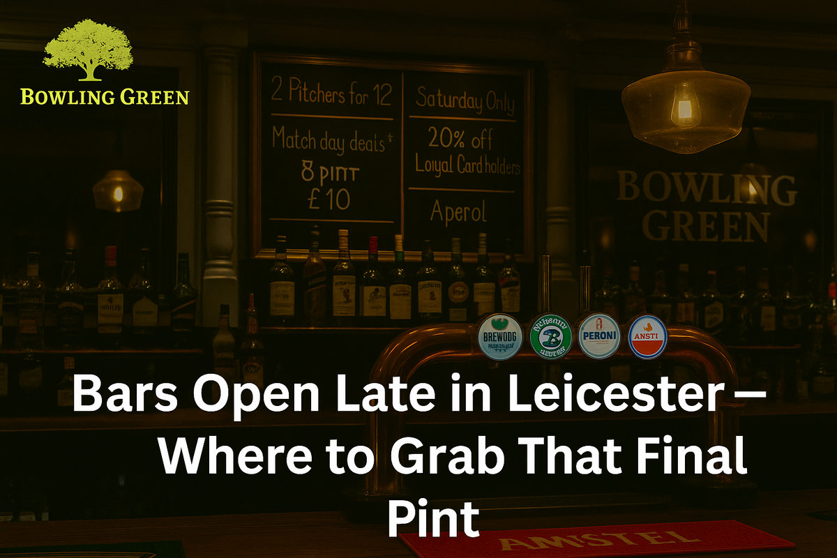 Bars Open Late in Leicester – Where to Grab That Final Pint