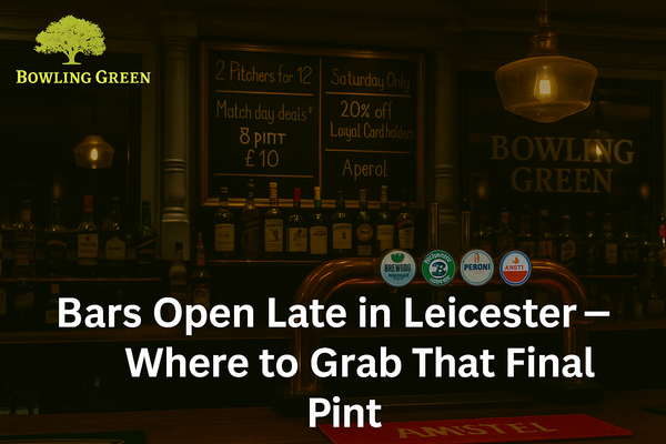 Bars Open Late in Leicester – Where to Grab That Final Pint