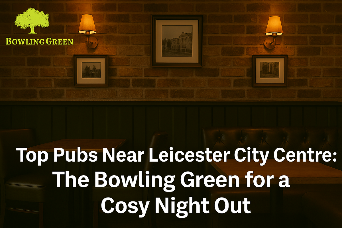 Cosy Pubs Near Leicester City Centre | The Bowling Green