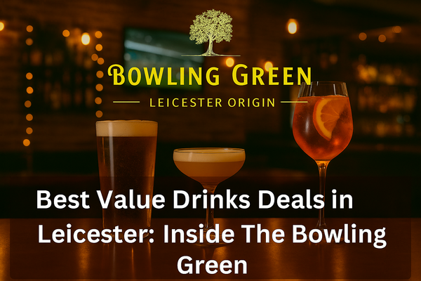 Best Value Drinks Deals in Leicester: Inside The Bowling Green
