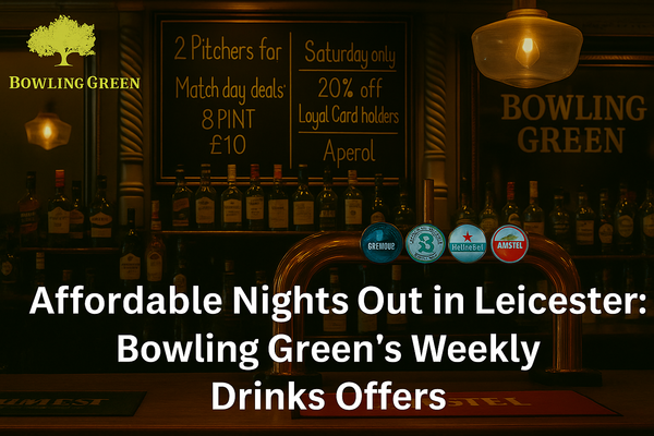 Affordable Nights Out in Leicester: Bowling Green’s Weekly Drinks Offers
