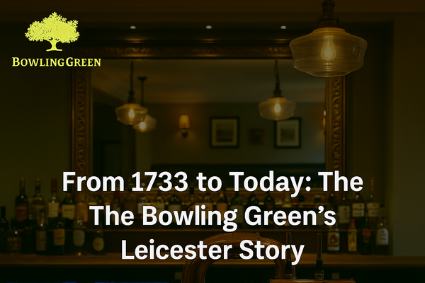 From 1733 to Today: The Bowling Green’s Leicester Story