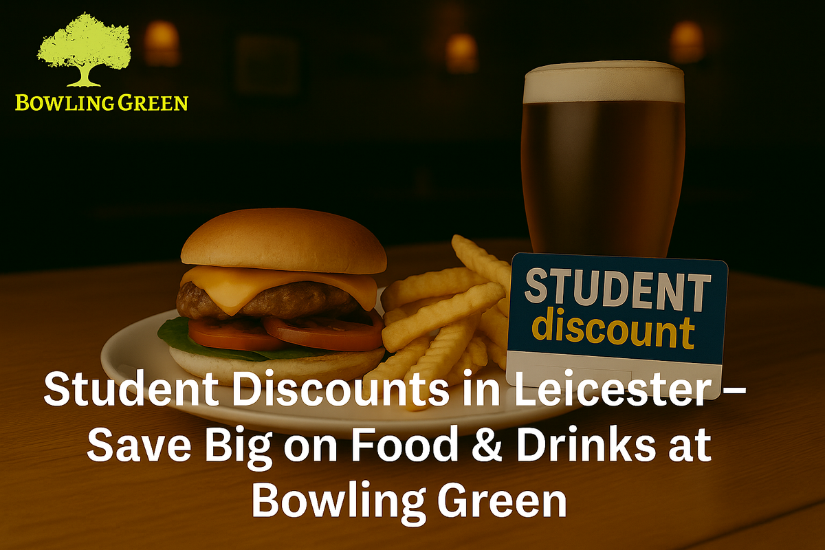 Student Discounts in Leicester – Save Big on Food & Drinks at Bowling Green