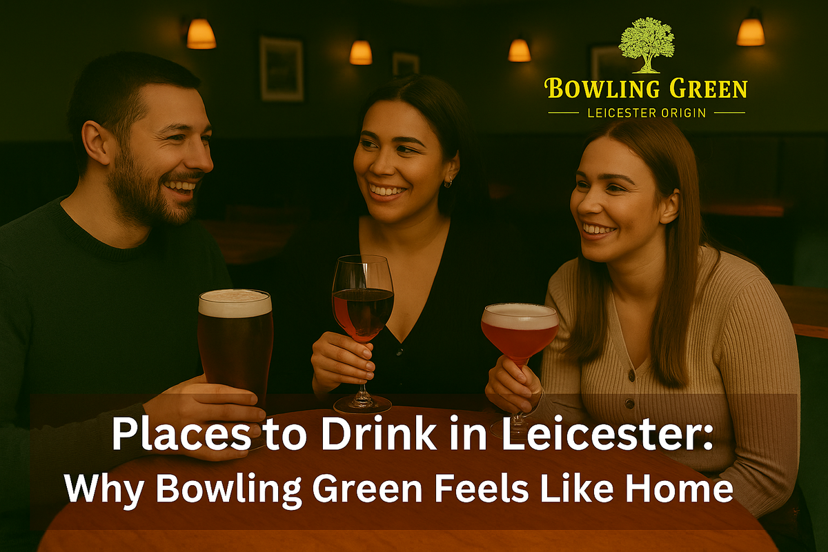 Places to Drink in Leicester: Why Bowling Green Feels Like Home