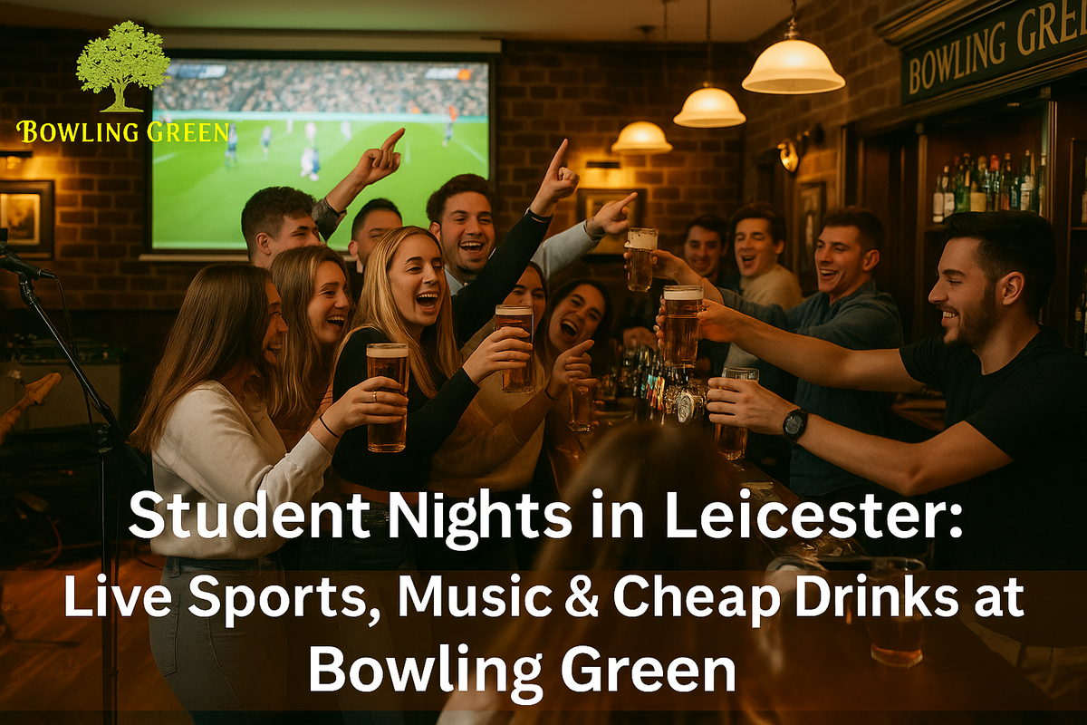 Student Nights in Leicester: Live Sports, Music & Cheap Drinks at Bowling Green