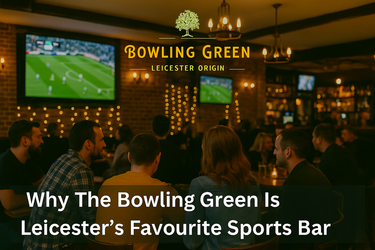 Why The Bowling Green Is Leicester’s Favourite Sports Bar
